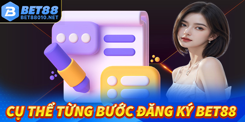 Cụ thể từng bước đăng ký bet88 nhanh chóng, đơn giản nhất