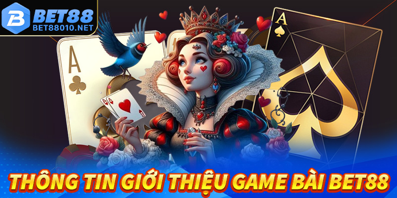 Thông tin giới thiệu game bài bet88 