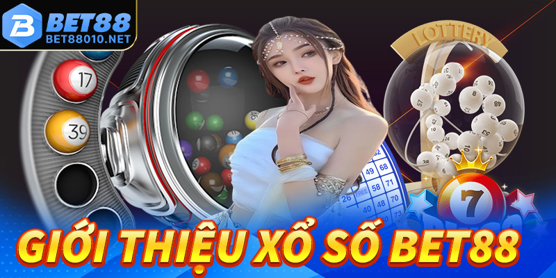Giới thiệu xổ số Bet88 địa chỉ đặt cược lô đề hot nhất 