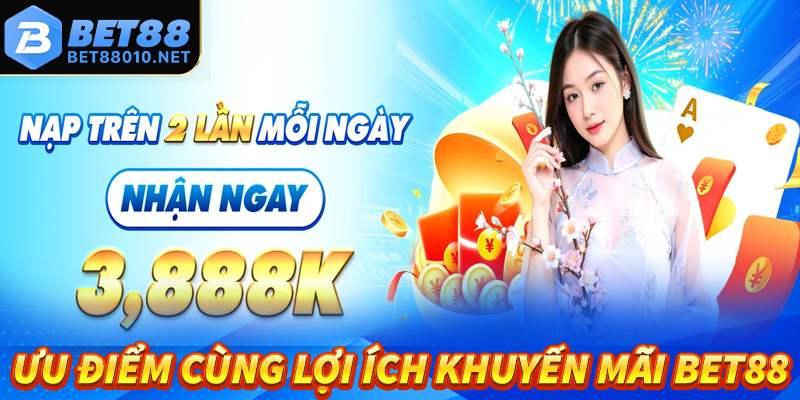 Đánh giá những ưu điểm cùng lợi ích khuyến mãi bet88 mang lại