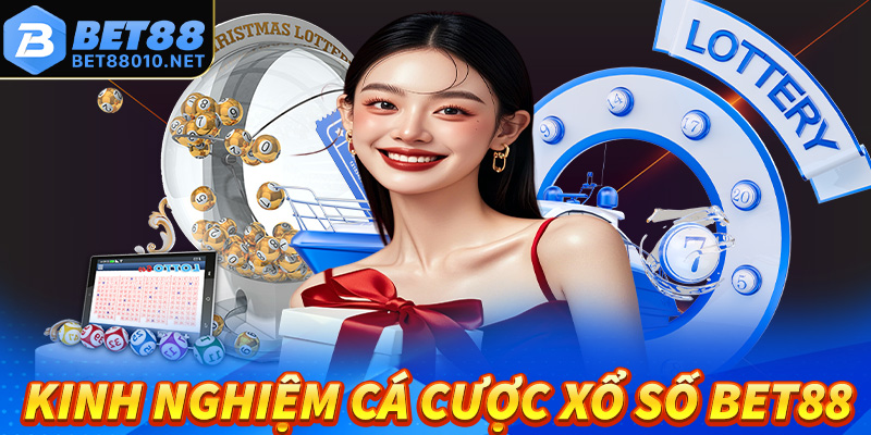 Kinh nghiệm cá cược xổ số Bet88 dành cho anh chị em bet thủ
