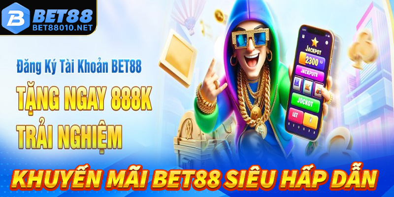 Các chương trình ưu đãi khuyến mãi siêu hấp dẫn tại Bet88